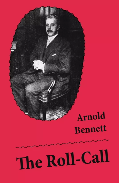 The Roll-Call (Unabridged) - Arnold Bennett - e-artnow