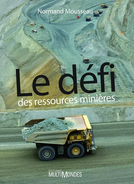 Le défi des ressources minières - Normand Mousseau - Éditions MultiMondes