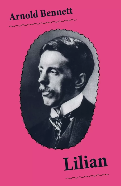 Lilian (Unabridged) - Arnold Bennett - e-artnow