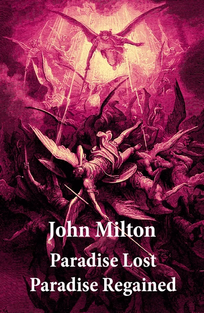 Paradise Lost + Paradise Regained (2 Unabridged Classics + Original  Illustrations by Gustave Doré) - John Milton - e-artnow