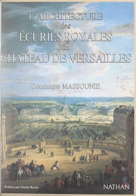 L'architecture des écuries royales du château de Versailles - Dominique Massounie - (Nathan) réédition numérique FeniXX