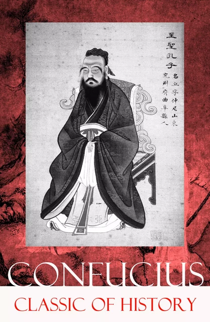 Classic of History (Part 1 & 2: The Book of Thang & The Books of Yü) - Confucius Confucius - e-artnow