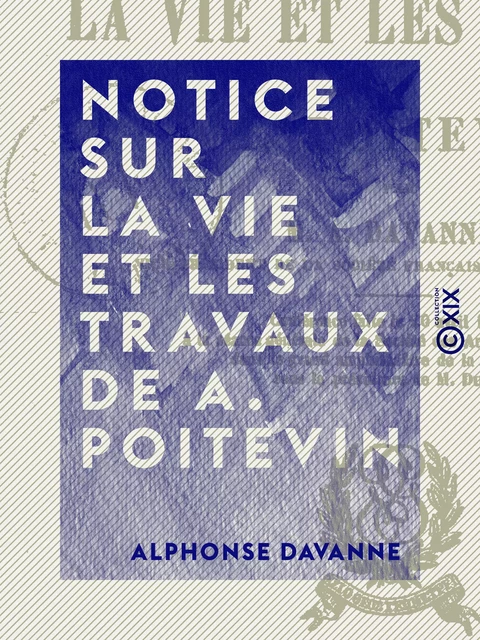 Notice sur la vie et les travaux de A. Poitevin - Alphonse Davanne - Collection XIX