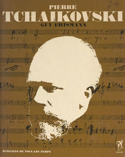 Piotr Illitch Tchaïkovski - Guy Erismann - (Seghers) réédition numérique FeniXX