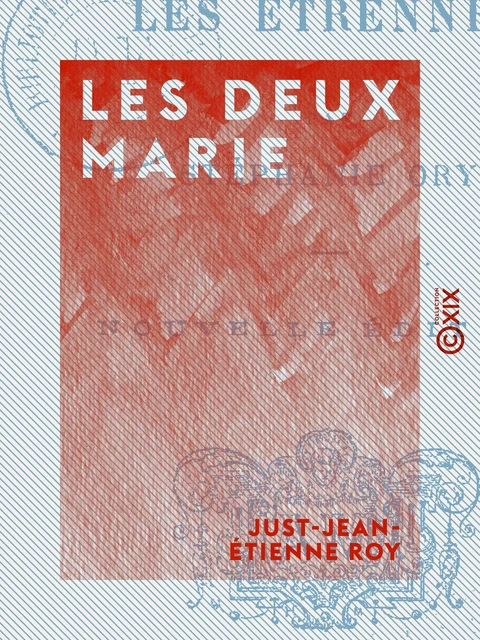 Les Deux Marie - Just-Jean-Etienne Roy - Collection XIX