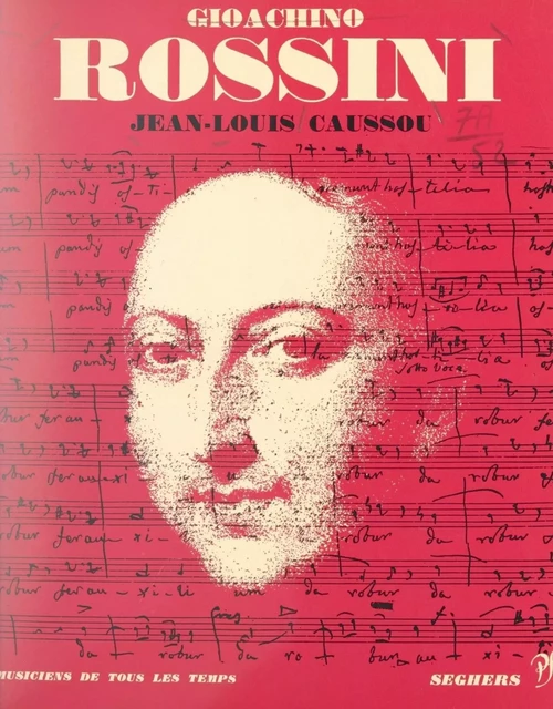 Gioachino Rossini - Jean-Louis Caussou - (Seghers) réédition numérique FeniXX