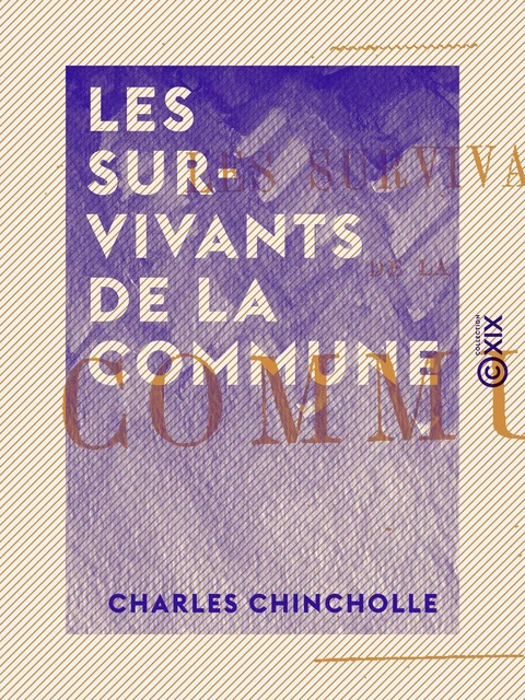 Les Survivants de la Commune - Charles Chincholle - Collection XIX