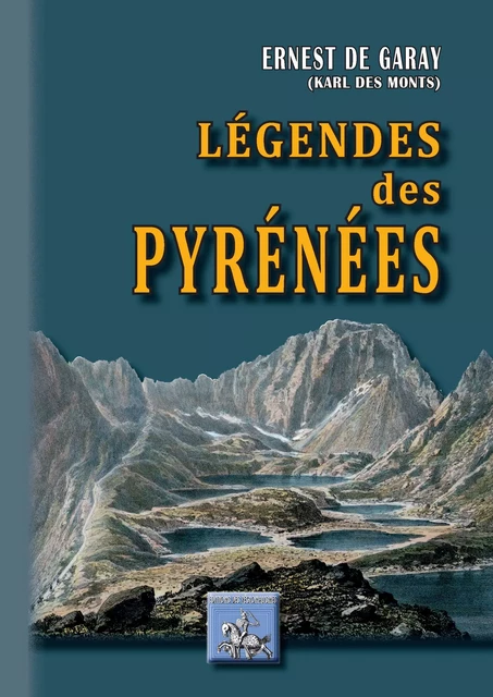 Légendes des Pyrénées - Ernest de Garay - Editions des Régionalismes