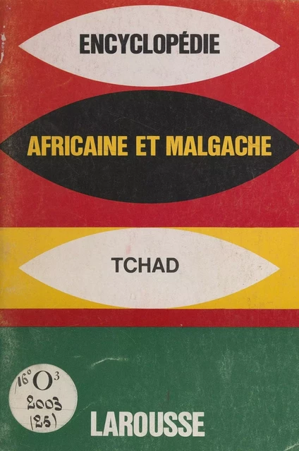 Encyclopédie africaine et malgache : République du Tchad -  Collectif - Larousse (réédition numérique FeniXX)