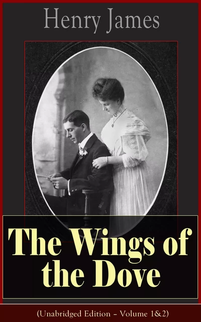 The Wings of the Dove (Unabridged Edition – Volume 1&2) - Henry James - e-artnow