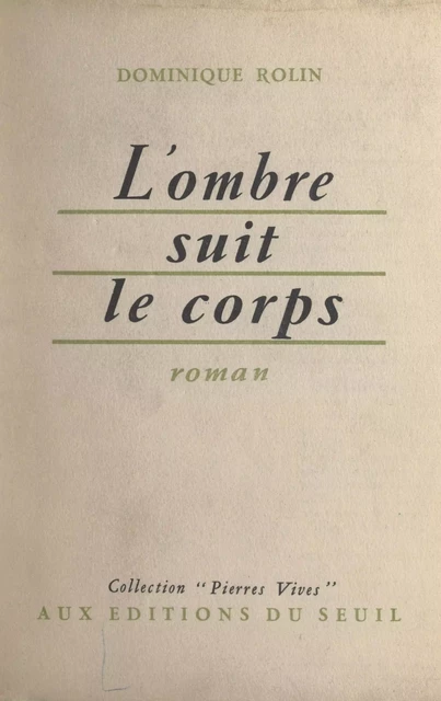 L'ombre suit le corps - Dominique Rolin - Seuil (réédition numérique FeniXX)