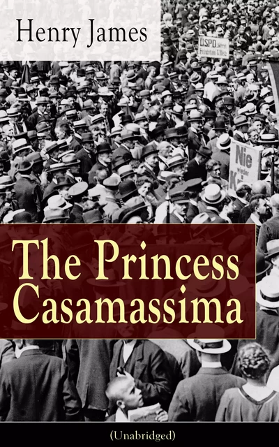 The Princess Casamassima (Unabridged) - Henry James - e-artnow