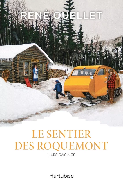 Le Sentier des Roquemont T1 - René Ouellet - Éditions Hurtubise