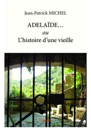 ADELAÏDE… ou L’histoire d’une vieille