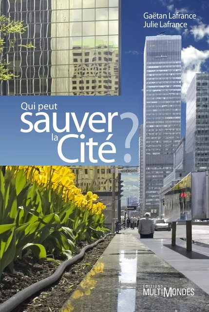 Qui peut sauver la Cité ? - Gaëtan Lafrance, Julie Lafrance - Éditions MultiMondes