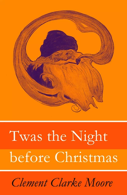 Twas the Night before Christmas (Original illustrations by Jessie Willcox Smith) - Clement Clarke Moore - e-artnow