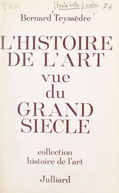 L'histoire de l'art vue du Grand Siècle - Bernard Teyssedre - (Julliard) réédition numérique FeniXX