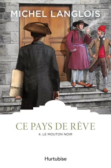 Ce pays de rêve T4 - Le mouton noir - Michel Langlois - Éditions Hurtubise