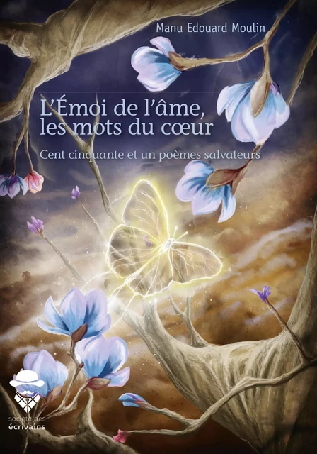 L'Émoi de l'âme, les mots du coeur - Manu Edouard Moulin - Société des écrivains