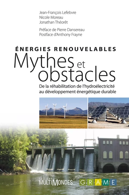 Énergies renouvelables : mythes et obstacles - Jean-François Lefebvre, Nicole Moreau, Jonathan Théorêt, Anthony Frayne - Éditions MultiMondes