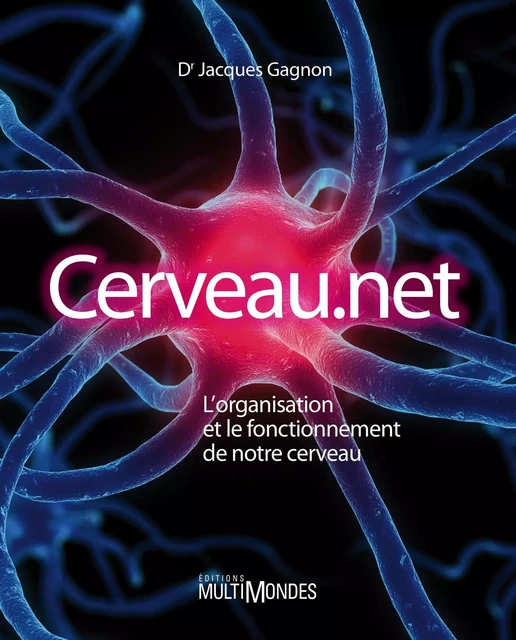 Cerveau.net - Dr Jacques Gagnon - Éditions MultiMondes