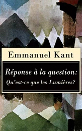 Réponse à la question: Qu’est-ce que les Lumières?