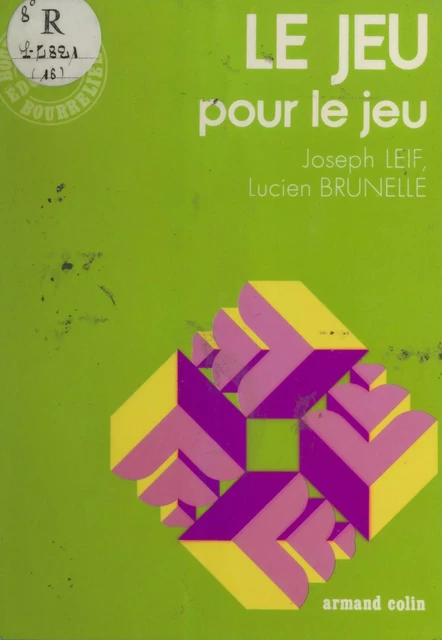 Le jeu pour le jeu - Lucien Brunelle, Joseph Leif - (Armand Colin) réédition numérique FeniXX