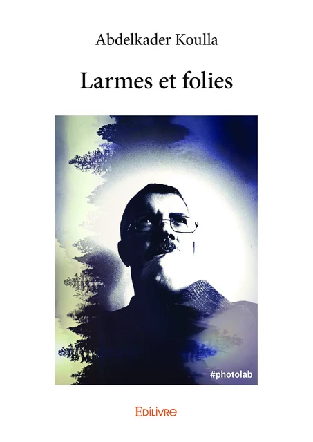 Larmes et folies - Abdelkader Koulla - Editions Edilivre