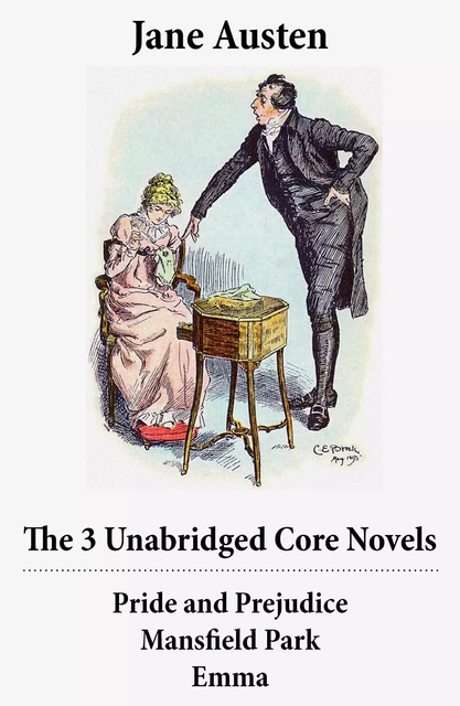 The 3 Unabridged Core Novels: Pride and Prejudice + Mansfield Park + Emma - Jane Austen - e-artnow