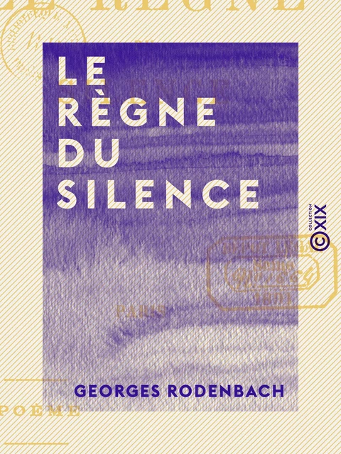 Le Règne du silence - Poème - Georges Rodenbach - Collection XIX