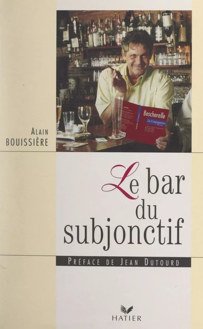 Le bar du subjonctif - Alain Bouissière - (Hatier) réédition numérique FeniXX