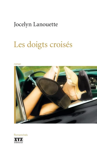 Les doigts croisés - Jocelyn Lanouette - Éditions XYZ