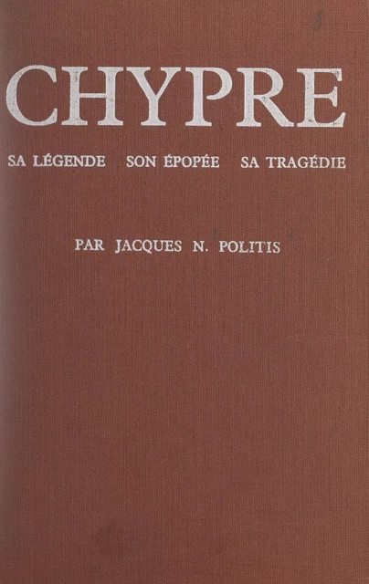 Chypre - Jacques N. Politis - (Fayard) réédition numérique FeniXX