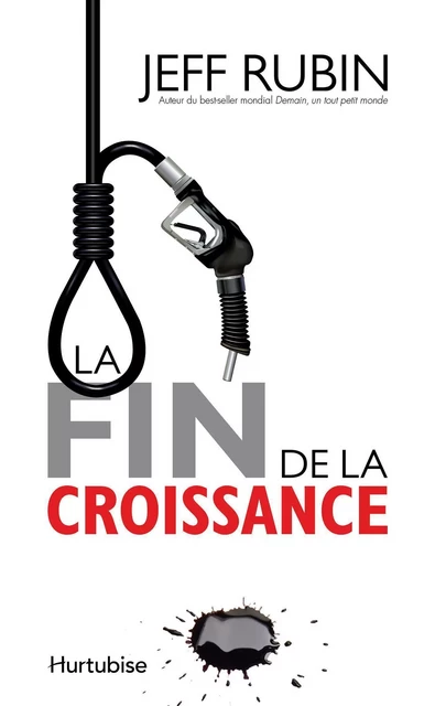 La fin de la croissance - Jeff Rubin - Éditions Hurtubise