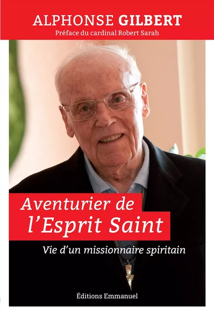 Aventurier de l'Esprit Saint - Alphonse Gilbert - Éditions de l'Emmanuel