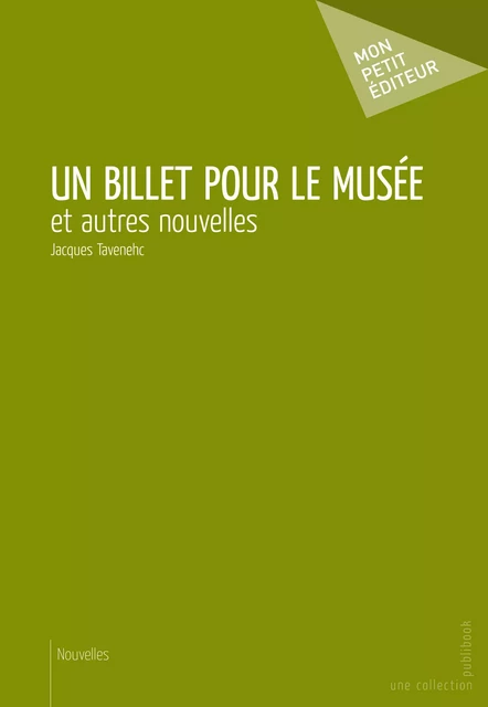 Un billet pour le musée - Jacques Tavenehc - Mon Petit Editeur