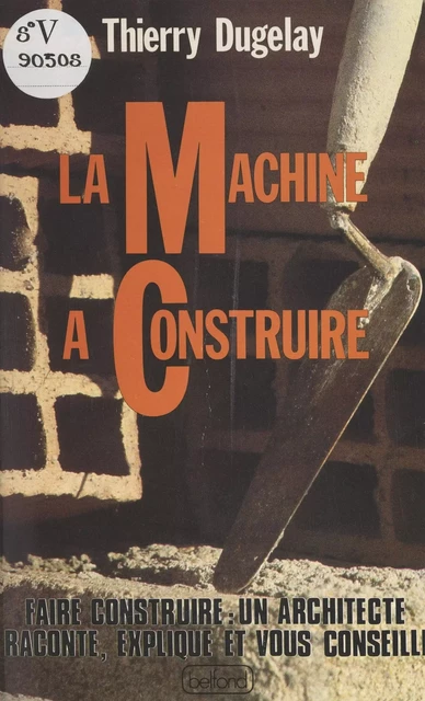 La machine à construire - Thierry Dugelay - (Belfond) réédition numérique FeniXX