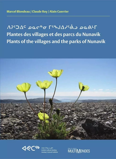 Plantes des villages et des parcs du Nunavik/Plants of the villages and the parks of Nunavik - Marcel Blondeau, Claude Roy, Alain Cuerrier - Éditions MultiMondes