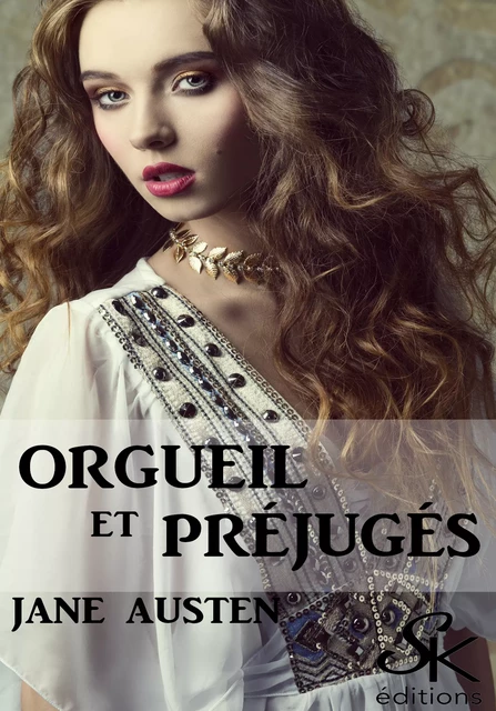 Orgueils et Préjugés - Jane Austen - Éditions Sharon Kena