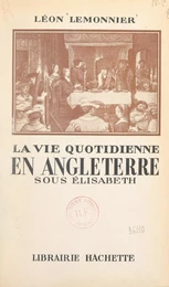 La vie quotidienne en Angleterre sous Élisabeth