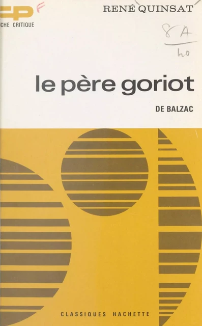 Le père Goriot, de Balzac - René Quinsat - Hachette (réédition numérique FeniXX)