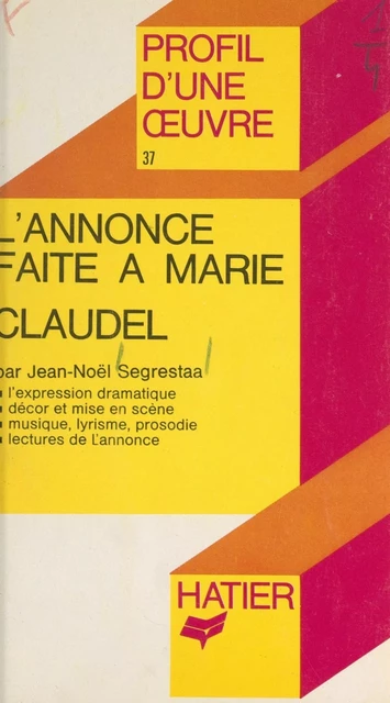 L'annonce faite à Marie, Claudel - Jean-Noël Segrestaa - (Hatier) réédition numérique FeniXX