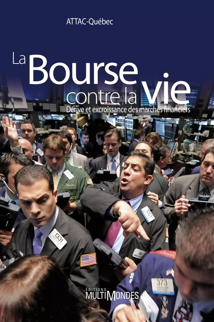 La Bourse contre la vie -  ATTAC-Québec - Éditions MultiMondes