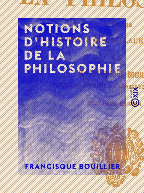 Notions d'histoire de la philosophie - Francisque Bouillier - Collection XIX