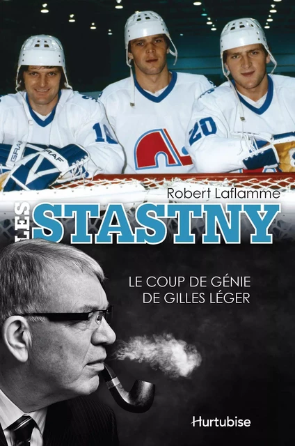 Les Stastny - Robert Laflamme - Éditions Hurtubise