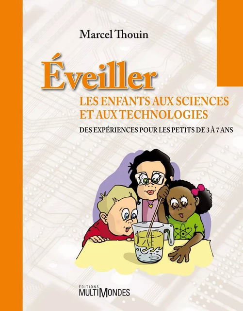 Éveiller les enfants aux sciences et aux technologies - Marcel Thouin - Éditions MultiMondes