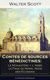 Contes de sources bénédictines: Le Monastère + ‎L’Abbé, le Page de Marie, reine des Écossais (L'édition intégrale)