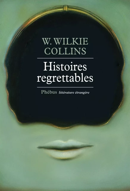 Histoires regrettables - Wilkie Collins - Libella