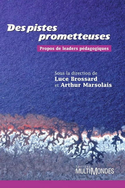 Des pistes prometteuses: propos de leaders pédagogiques - Luce Brossard, Arthur Marsolais - Éditions MultiMondes