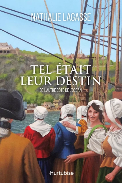 Tel était leur destin T1 - De l'autre côté de l'océan - Nathalie Lagassé - Éditions Hurtubise